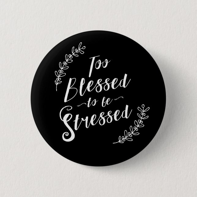 Too Blessed to be Stressed Christian Typography 6 Cm Round Badge (Front)