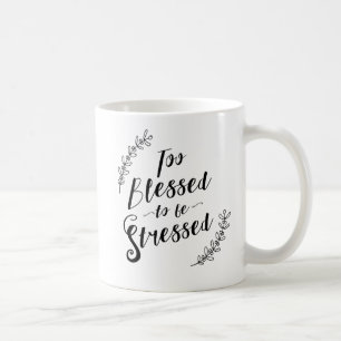 Too Blessed to be Stressed Christian Typography Coffee Mug