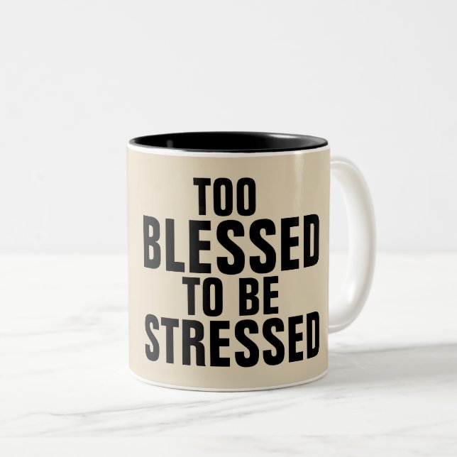 TOO BLESSED TO BE STRESSED coffee mugs (Front Right)