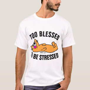 TOO BLESSED TO BE STRESSED, GIBBY CAT T-shirts