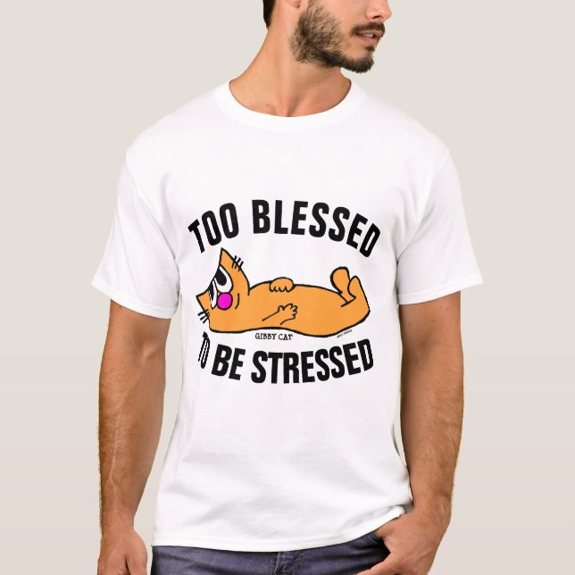 TOO BLESSED TO BE STRESSED, GIBBY CAT T-shirts (Front)