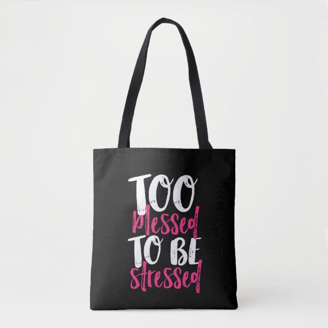 Too Blessed To Be Stressed Inspirational Quote Tote Bag (Front)