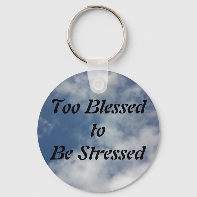 Too Blessed to be Stressed Key Ring (Front)