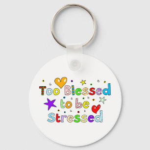 Too Blessed To Be Stressed Key Ring