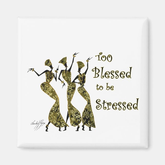 Too Blessed to be Stressed Magnet (Front)