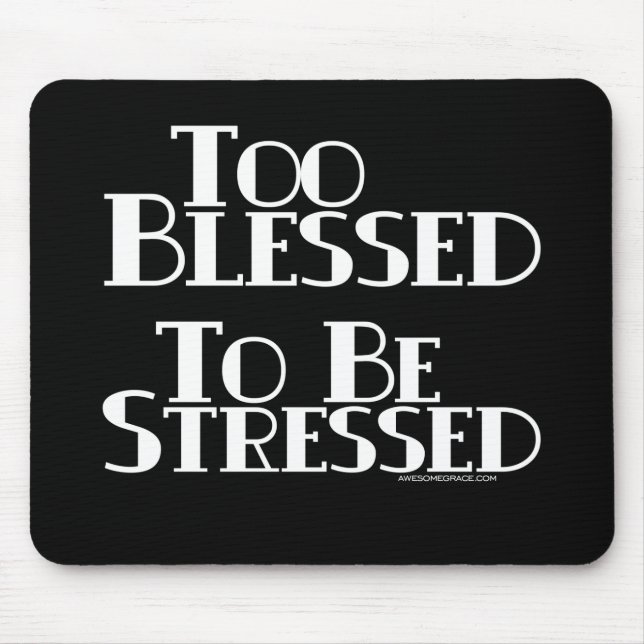 Too Blessed to be Stressed Mouse Mat (Front)