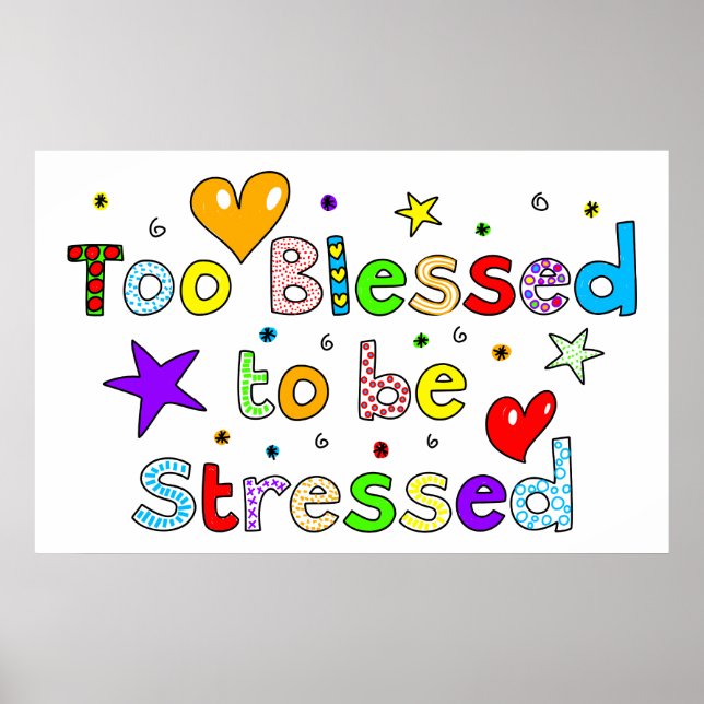 Too Blessed To Be Stressed Poster (Front)