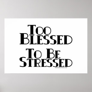 Too Blessed to be Stressed Poster