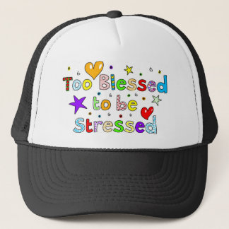 Too Blessed to be Stressed Trucker Hat