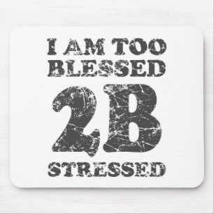 Too Blessed to be Stressed - weathered design Mouse Mat