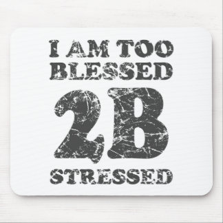 Too Blessed to be Stressed - weathered design Mouse Mat