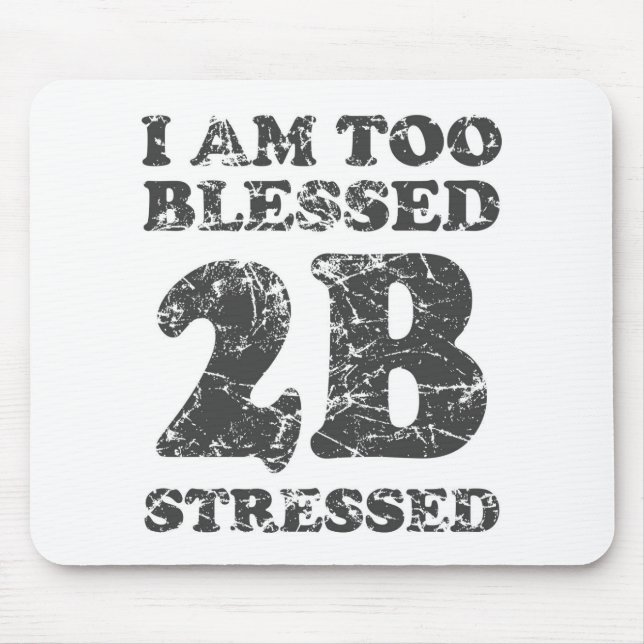 Too Blessed to be Stressed - weathered design Mouse Mat (Front)