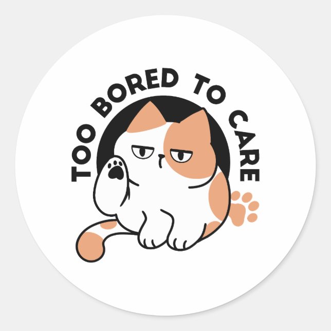Too Bored to Care – Funny Grumpy Cat Quote Classic Round Sticker (Front)