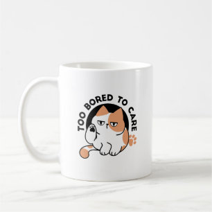 Too Bored to Care – Funny Grumpy Cat Quote Coffee Mug