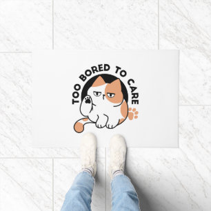 Too Bored to Care – Funny Grumpy Cat Quote Doormat
