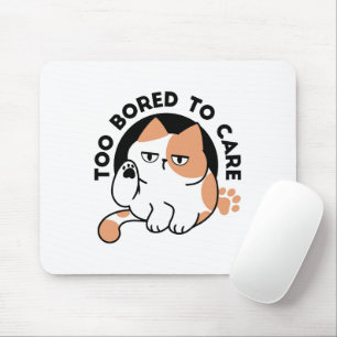 Too Bored to Care – Funny Grumpy Cat Quote Mouse Mat