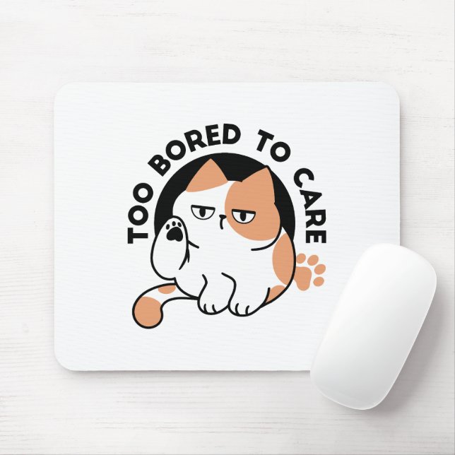 Too Bored to Care – Funny Grumpy Cat Quote Mouse Mat (With Mouse)