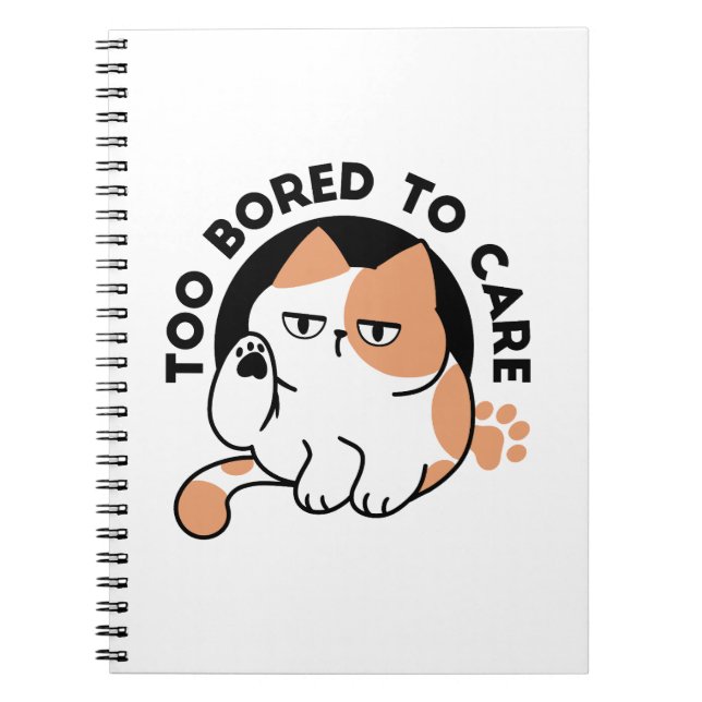 Too Bored to Care – Funny Grumpy Cat Quote Notebook (Front)