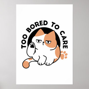 Too Bored to Care – Funny Grumpy Cat Quote Poster