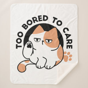 Too Bored to Care – Funny Grumpy Cat Quote Sherpa Blanket