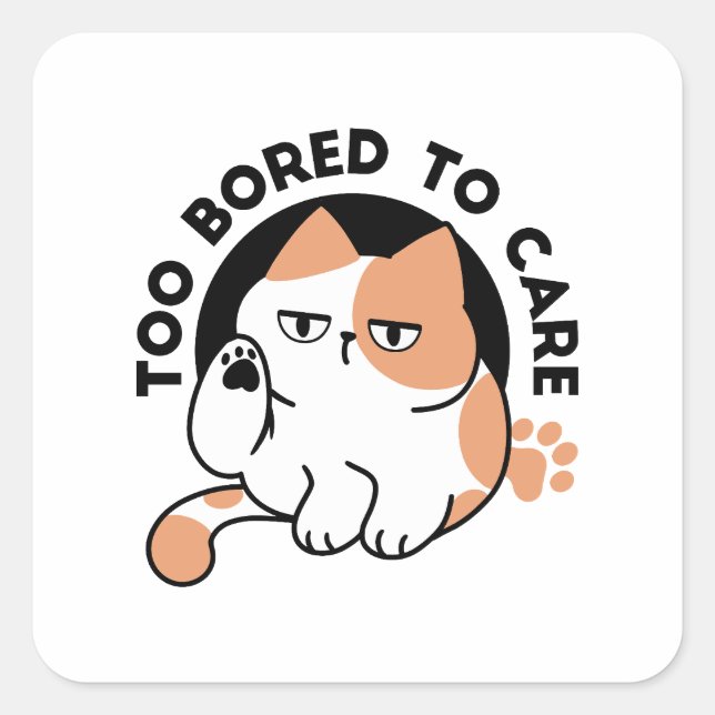 Too Bored to Care – Funny Grumpy Cat Quote Square Sticker (Front)