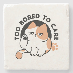 Too Bored to Care – Funny Grumpy Cat Quote Stone Coaster