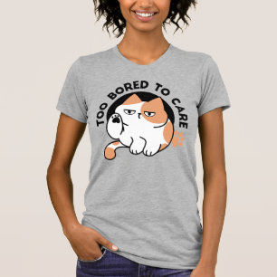 Too Bored to Care – Funny Grumpy Cat Quote T-Shirt