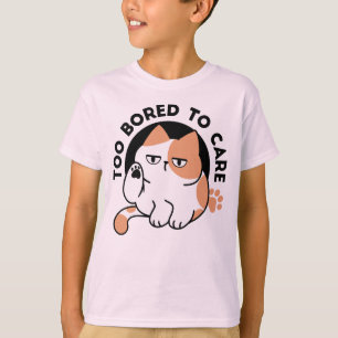 Too Bored to Care – Funny Grumpy Cat Quote T-Shirt