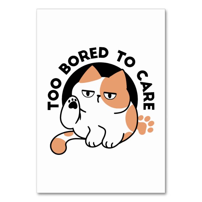 Too Bored to Care – Funny Grumpy Cat Quote Table Number (Front)