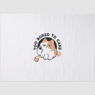 Too Bored to Care – Funny Grumpy Cat Quote Tissue Paper