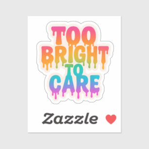 Too Bright to Care – Neon Drip Typography with Bol