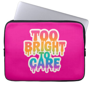 Too Bright to Care – Neon Drip Typography with Bol Laptop Sleeve