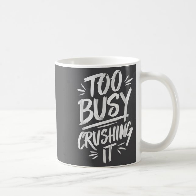 Too Busy Crushing It Successful Motivation Winner  Coffee Mug (Right)