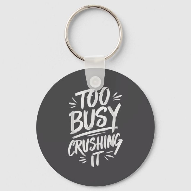 Too Busy Crushing It Successful Motivation Winner  Key Ring (Front)