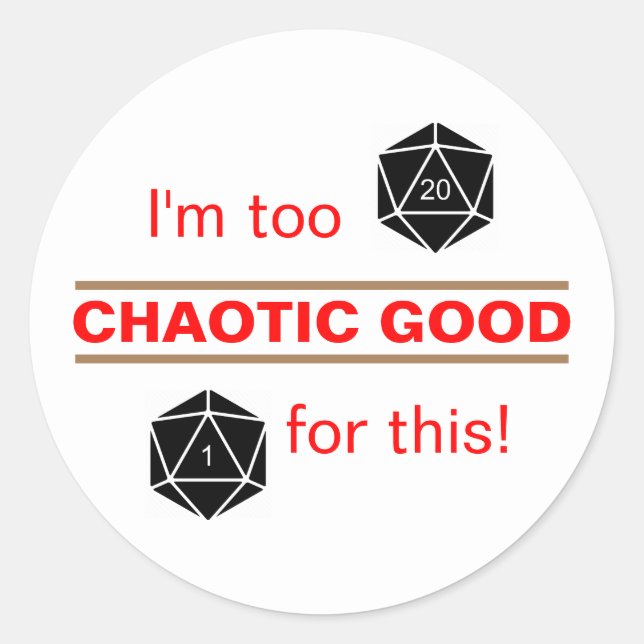Too Chaotic Good Classic Round Sticker (Front)