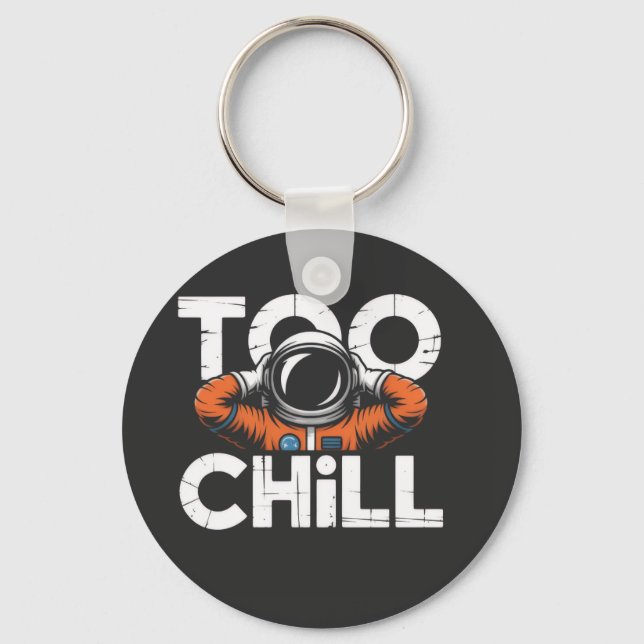 Too chill key ring (Front)