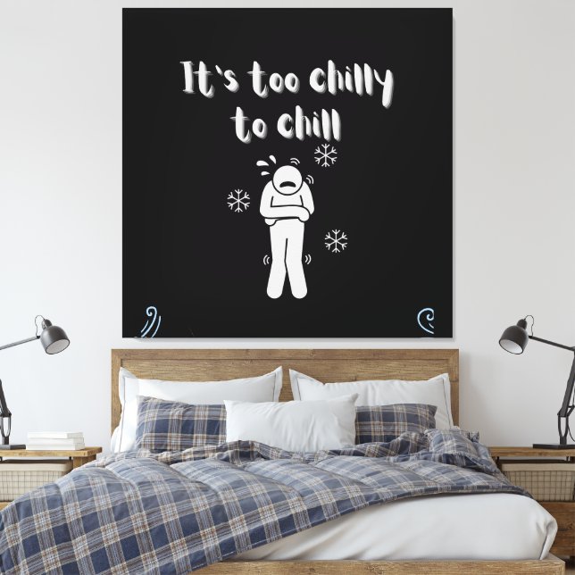 Too chilly canvas print (Insitu(Bedroom))