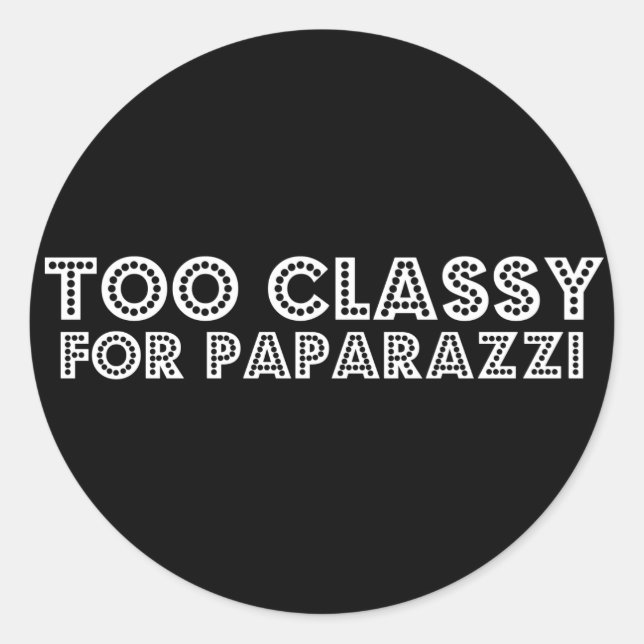 Too Classy For Paparazzi Classic Round Sticker (Front)