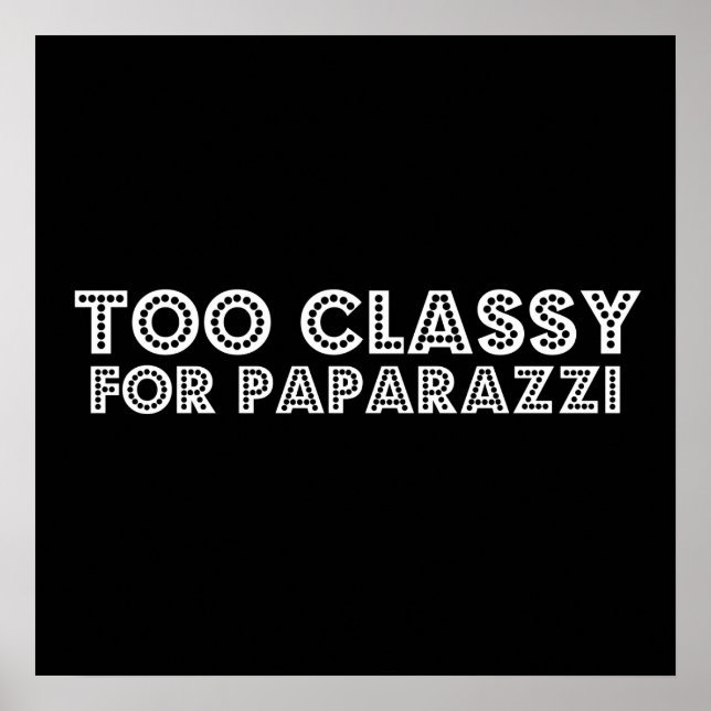 Too Classy For Paparazzi Poster (Front)