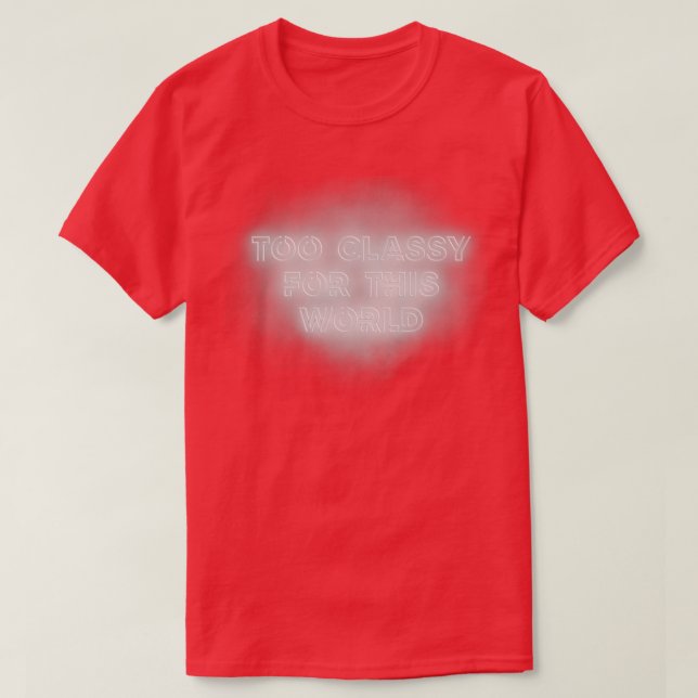 Too Classy for this World Superstar T-Shirt (Design Front)