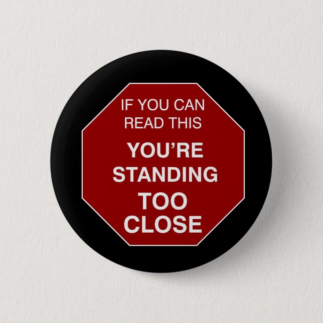 Too Close - button (Front)