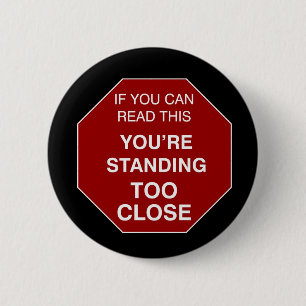 Too Close - button