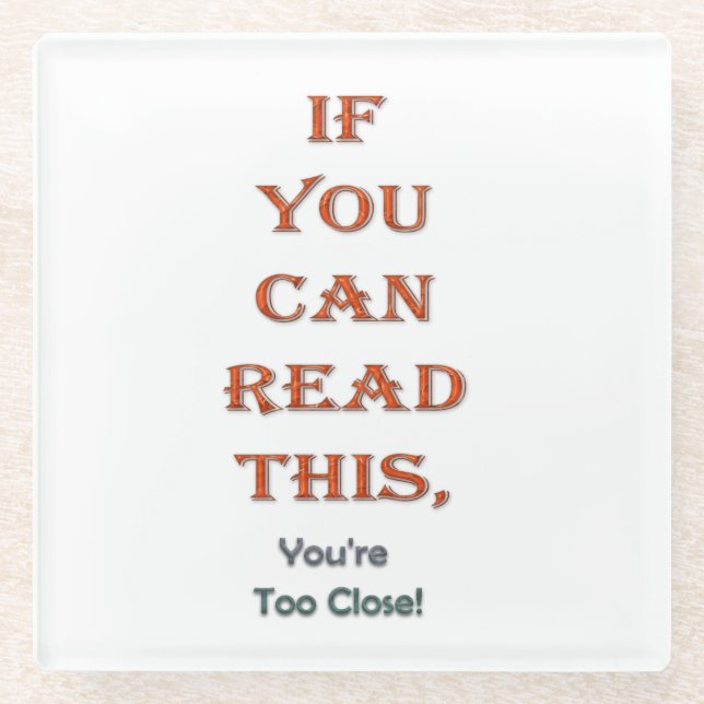 Too close glass coaster (Front)