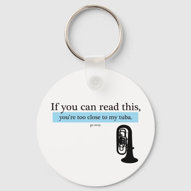 Too Close to my Tuba Key Ring (Front)