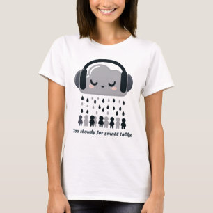 Too Cloudy For Small Talks Cute Cloud Tee