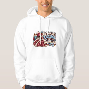 Too Cold Outside for Socialising Funny Winter Hoodie