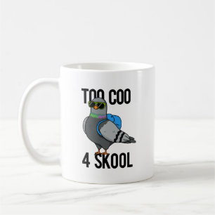 Too Coo 4 Skool Funny Cool Pigeon Pun  Coffee Mug