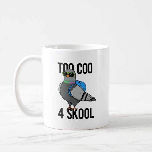 Too Coo 4 Skool Funny Cool Pigeon Pun  Coffee Mug (Left)