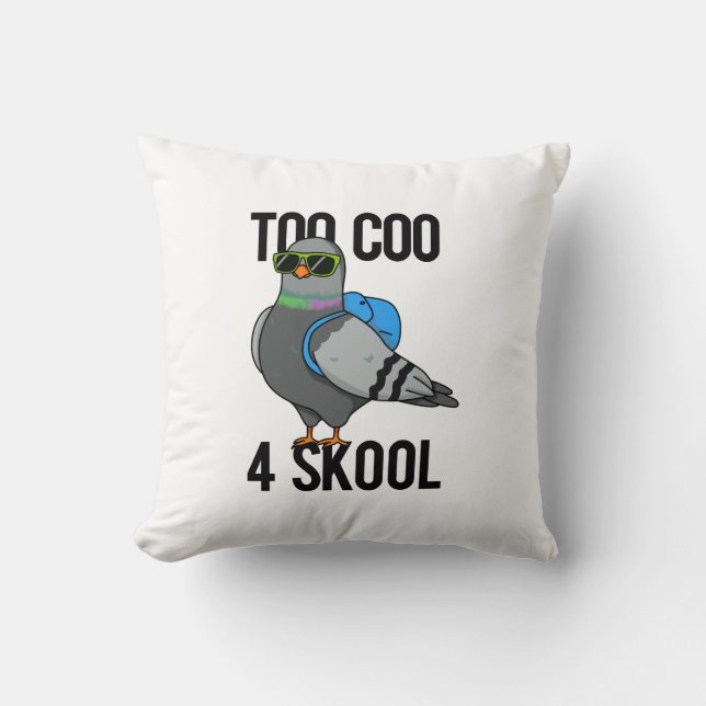 Too Coo 4 Skool Funny Cool Pigeon Pun  Cushion (Front)