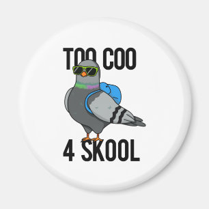 Too Coo 4 Skool Funny Cool Pigeon Pun Magnet